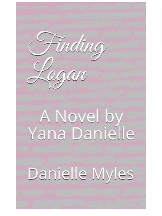 Finding Logan, A Novel by Yana Danielle